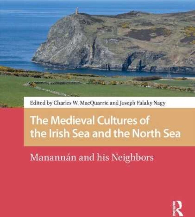 The Medieval Cultures of the Irish Sea and the North Sea Manannan and his Neighbors