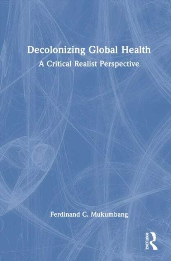 Decolonizing Global Health A Critical Realist Perspective