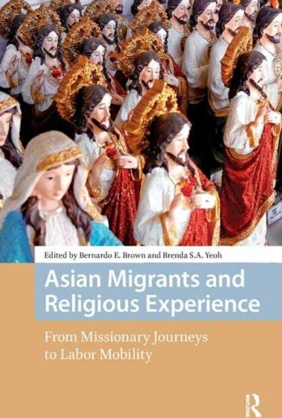 Asian Migrants and Religious Experience From Missionary Journeys to Labor Mobility