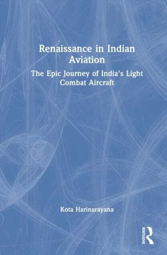 Renaissance in Indian Aviation The Epic Journey of India's Light Combat Aircraft