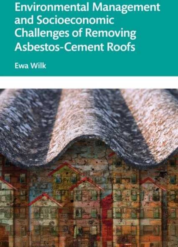 Environmental Management and Socioeconomic Challenges of Removing AsbestosCement Roofs
