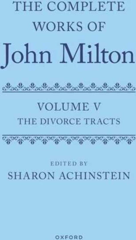 The Complete Works of John Milton: Volume V Divorce Tracts