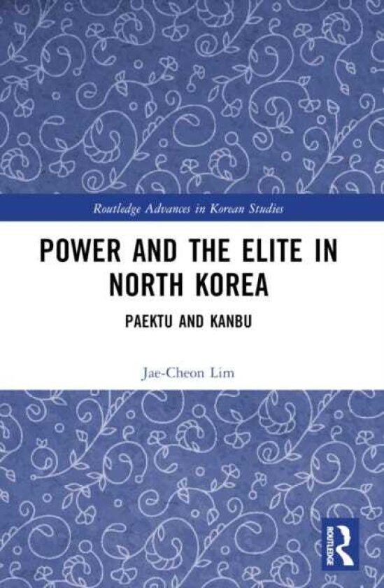 Power and the Elite in North Korea Paektu and Kanbu