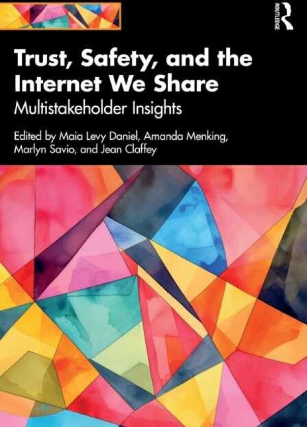 Trust, Safety, and the Internet We Share Multistakeholder Insights