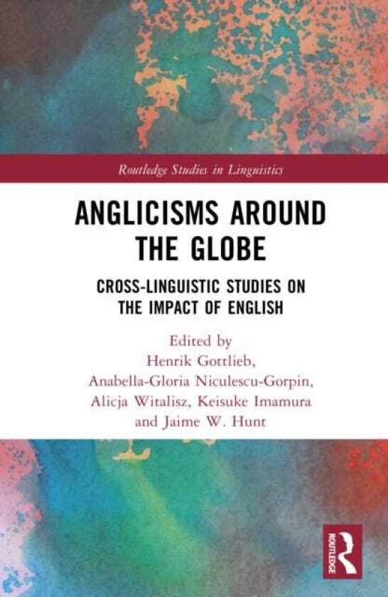Anglicisms around the Globe Crosslinguistic Studies on the Impact of English