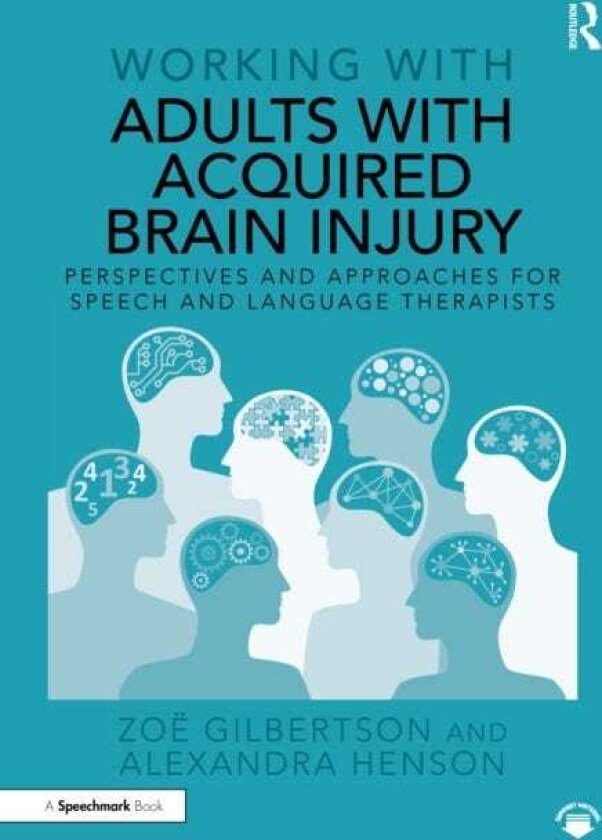Working with Adults with Acquired Brain Injury Perspectives and Approaches for Speech and Language Therapists