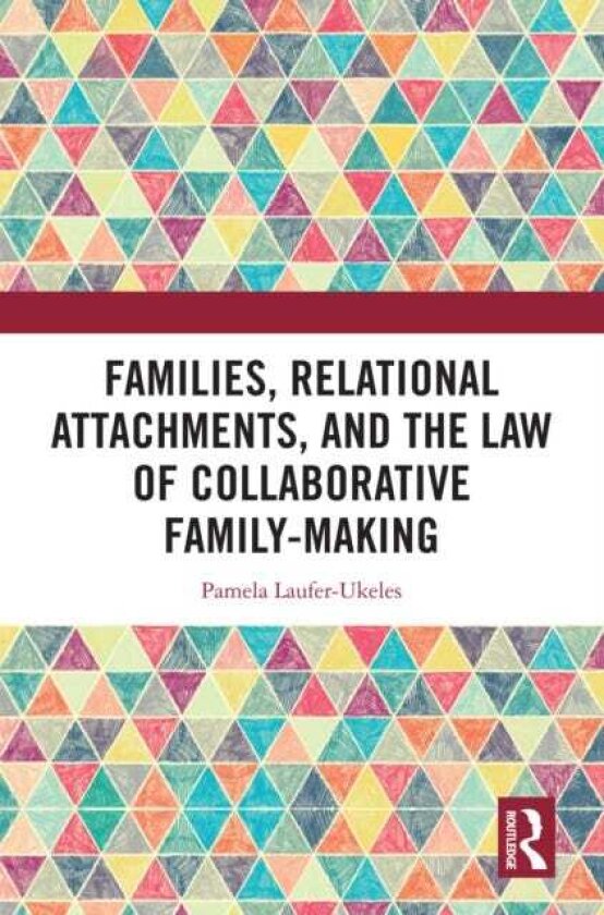 Families, Relational Attachments, and the Law of Collaborative FamilyMaking