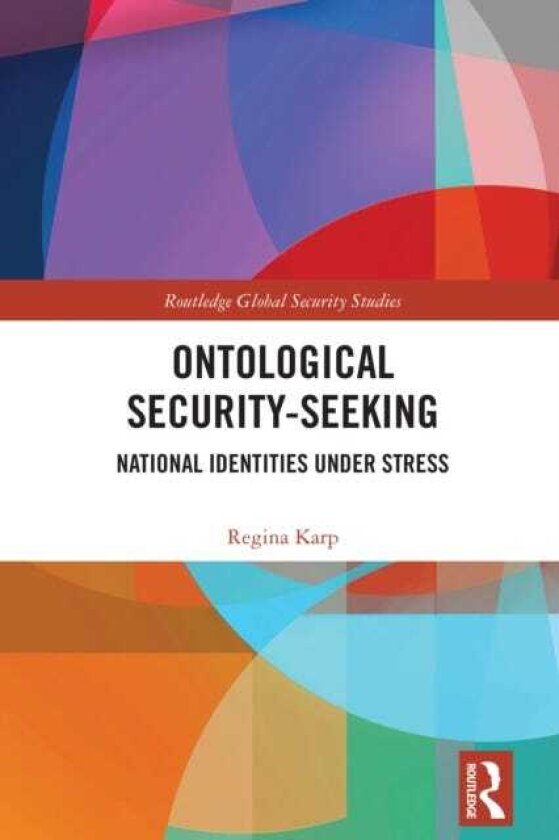 Ontological SecuritySeeking National Identities under Stress