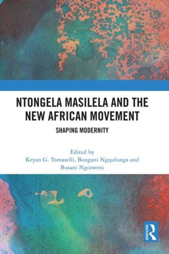 Ntongela Masilela and the New African Movement Shaping Modernity