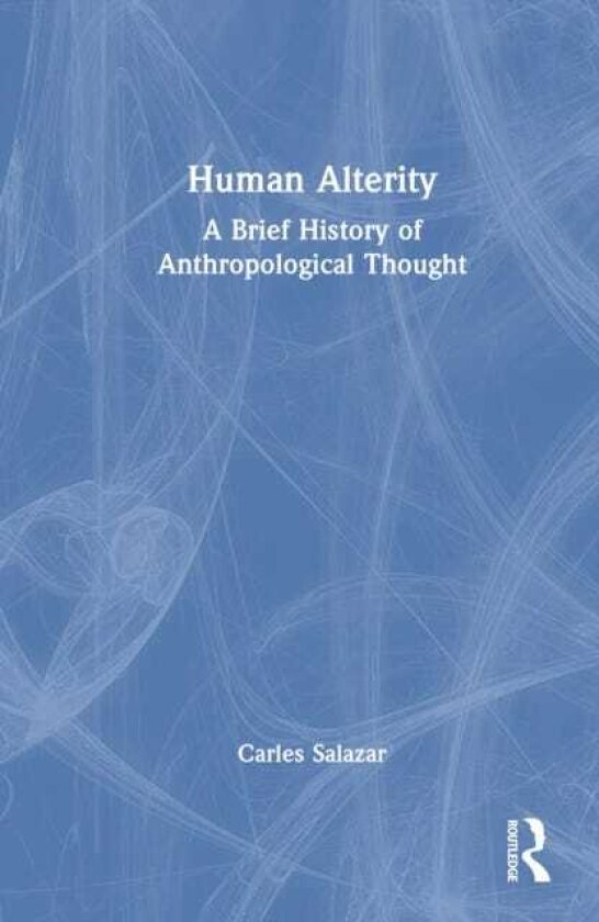 Human Alterity A Brief History of Anthropological Thought