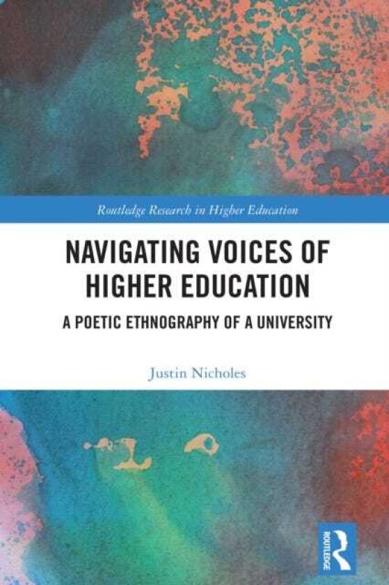 Navigating Voices of Higher Education A Poetic Ethnography of a University
