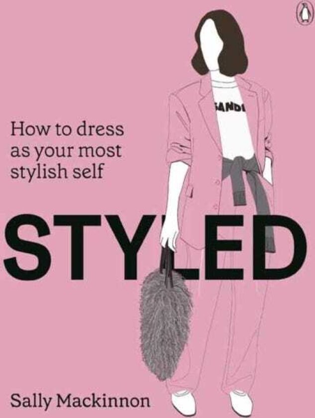 Styled How to dress as your most stylish self