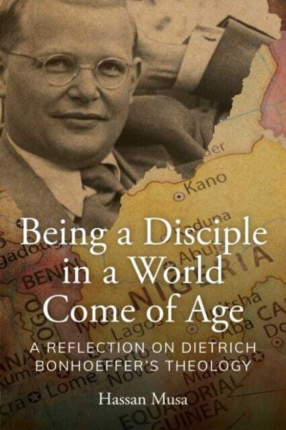 Being A Disciple in A World Come of Age A Reflection on Dietrich Bonhoeffer’s Theology