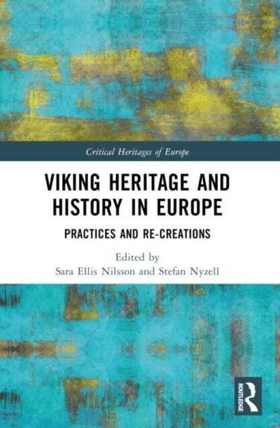Viking Heritage and History in Europe Practices and Recreations