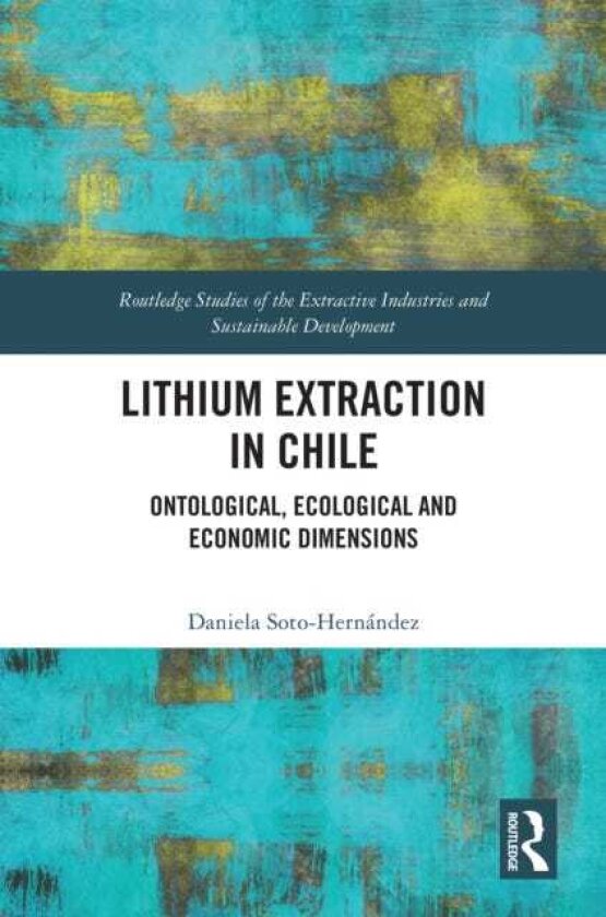 Lithium Extraction in Chile Ontological, Ecological and Economic Dimensions