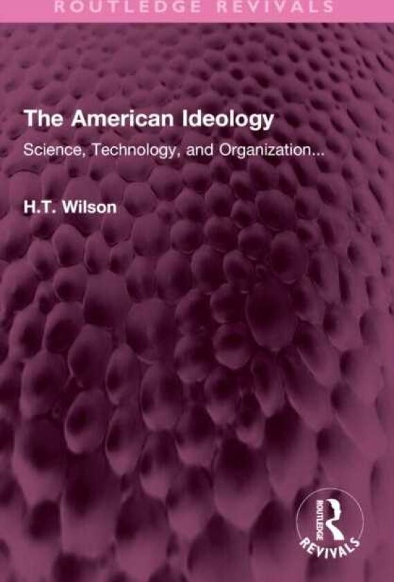 The American Ideology Science, Technology, and Organization...