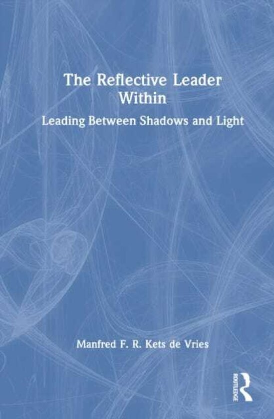 The Reflective Leader Within Leading Between Shadows and Light