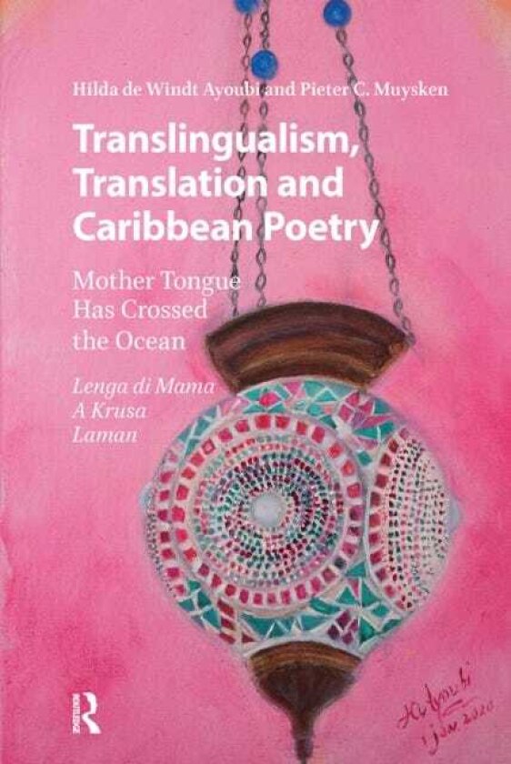 Translingualism, Translation and Caribbean Poetry Mother Tongue Has Crossed the Ocean