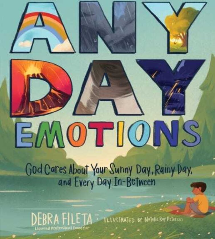 Any Day Emotions God Cares About Your Sunny Day, Rainy Day, and Every Day In Between