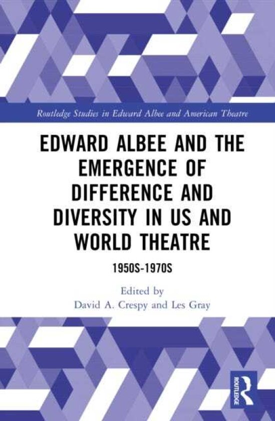 Edward Albee and the Emergence of Difference and Diversity in US and World Theatre 1950s1970s