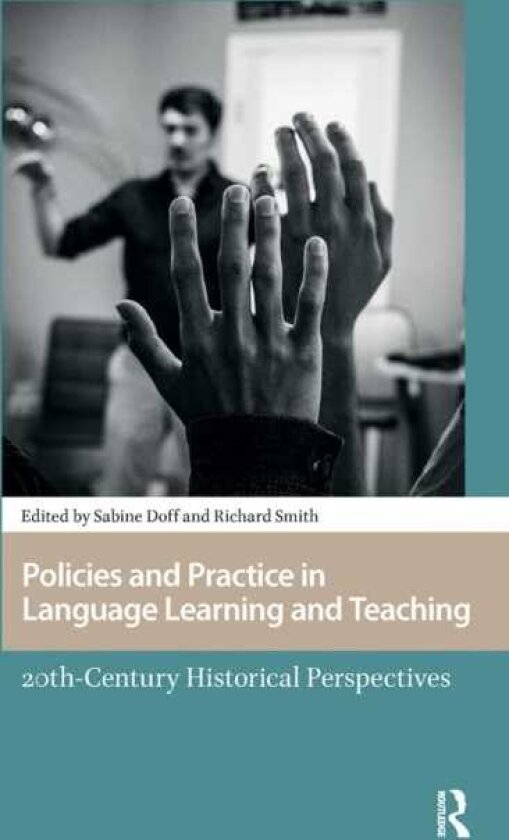 Policies and Practice in Language Learning and Teaching 20thcentury Historical Perspectives