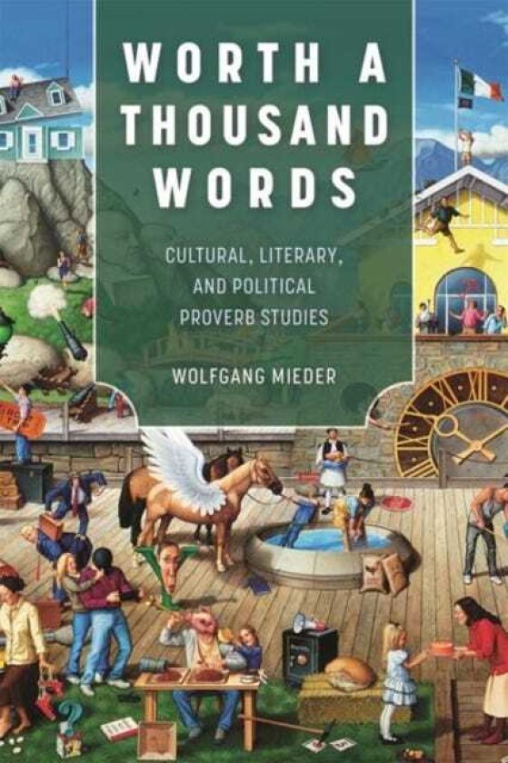 Worth a Thousand Words Cultural, Literary, and Political Proverb Studies