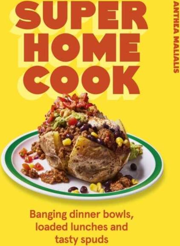 Super Home Cook Banging dinner bowls, loaded lunches and tasty spuds to feed your family