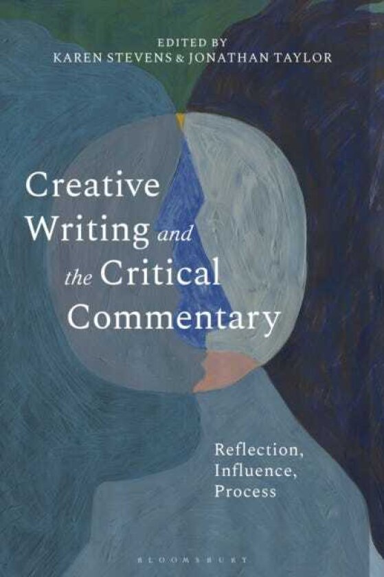 Creative Writing and the Critical Commentary Reflection, Influence, Process