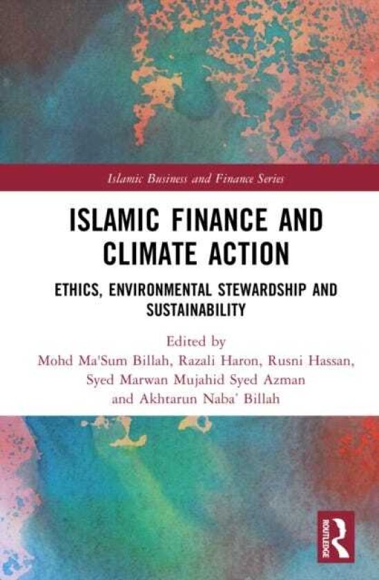 Islamic Finance and Climate Action Ethics, Environmental Stewardship and Sustainability
