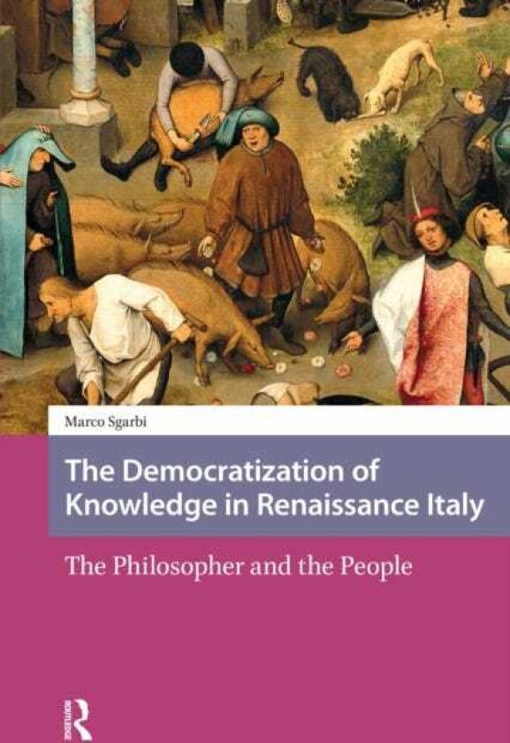 The Democratization of Knowledge in Renaissance Italy The Philosopher and the People
