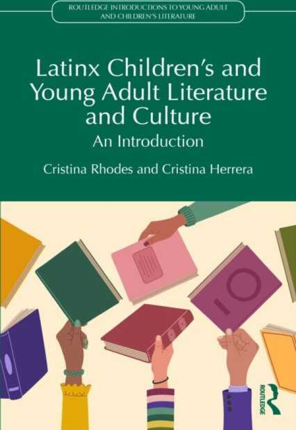 Latinx Children's and Young Adult Literature and Culture An Introduction