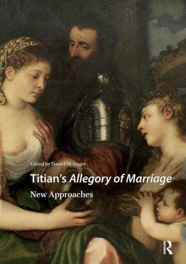 Titian's Allegory of Marriage New Approaches