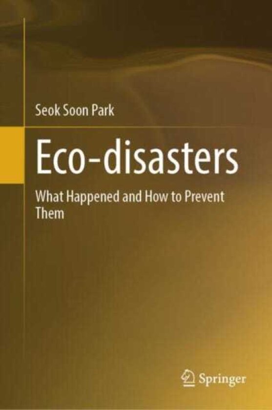 Ecodisasters What Happened and How to Prevent Them