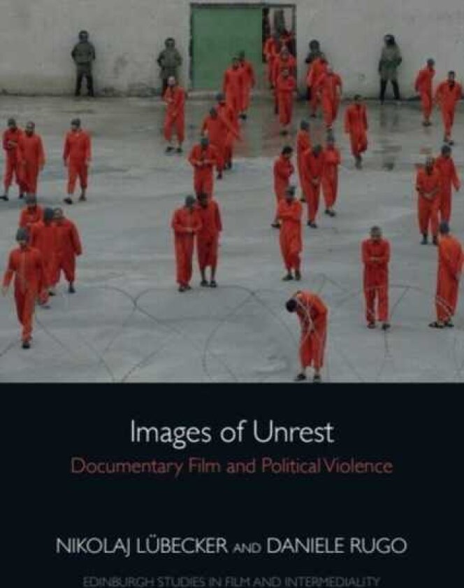 Images of Unrest Documentary Film and Political Violence