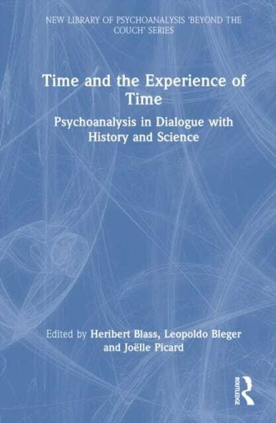 Time and the Experience of Time Psychoanalysis in Dialogue with History and Science