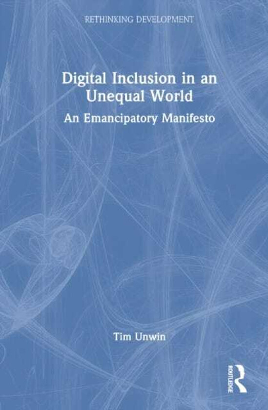 Digital Inclusion in an Unequal World An Emancipatory Manifesto