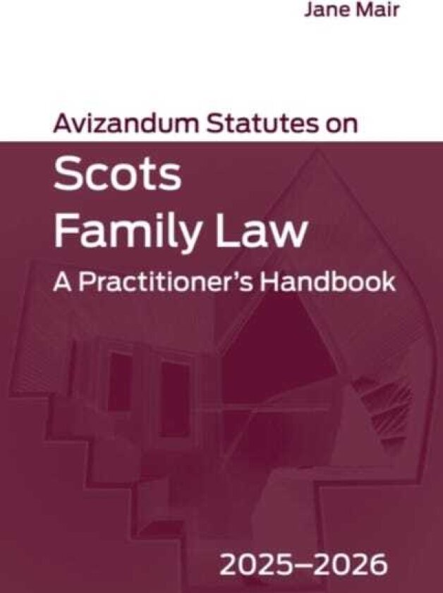 Avizandum Statutes on Scots Family Law A Practitioner’s Handbook, 20252026