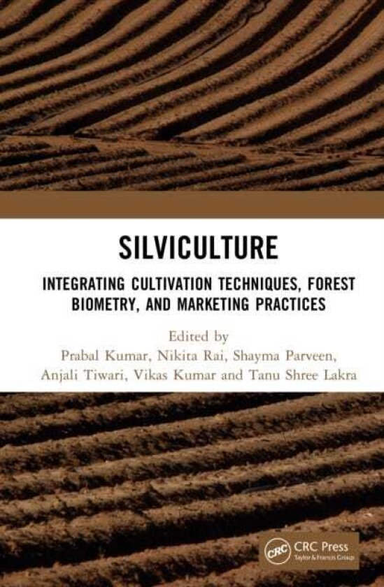 Silviculture Integrating Cultivation Techniques, Forest Biometry, and Marketing Practices