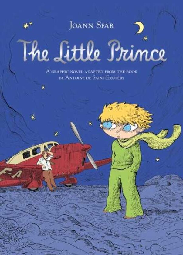The Little Prince A graphic novel adapted from the book by Antoine de SaintExupery