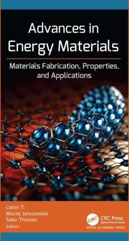Advances in Energy Materials Materials Fabrication, Properties, and Applications