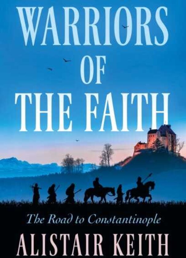 Warriors of the Faith The Road to Constantinople