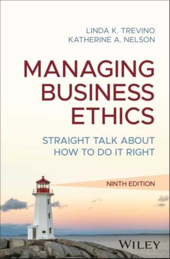 Managing Business Ethics Straight Talk about How to Do It Right