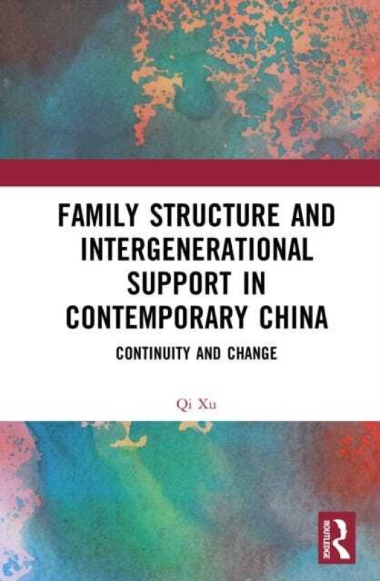 Family Structure and Intergenerational Support in Contemporary China Continuity and Change