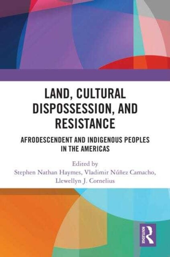 Land, Cultural Dispossession, and Resistance Afrodescendent and Indigenous Peoples in the Americas