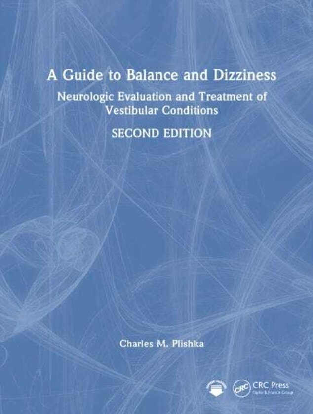 A Guide to Balance and Dizziness Neurologic Evaluation and Treatment of Vestibular Conditions