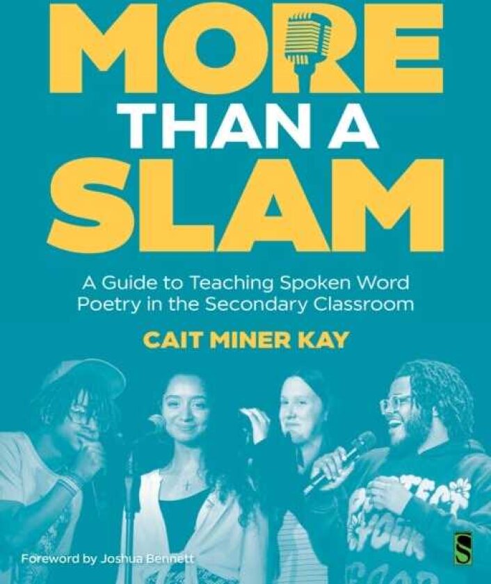 More Than a Slam A Guide to Teaching Spoken Word Poetry in the Secondary Classroom