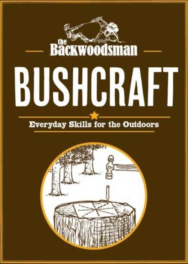 Backwoodsman Guide to Bushcraft Everyday Skills for the Outdoors