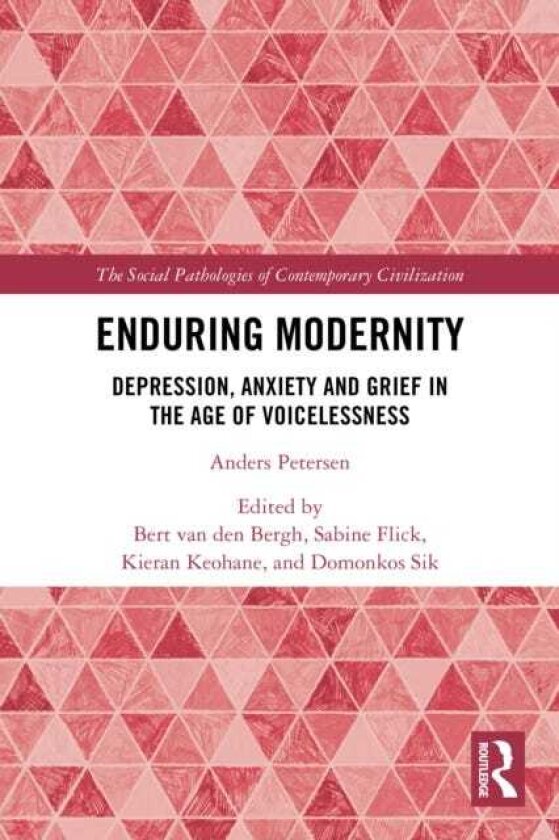 Enduring Modernity Depression, Anxiety and Grief in the Age of Voicelessness