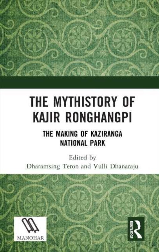 The Mythistory of Kajir Ronghangpi The Making of Kaziranga National Park