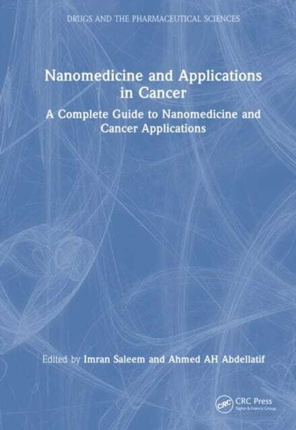 Nanomedicine and Applications in Cancer A Complete Guide to Nanomedicine and Cancer Applications